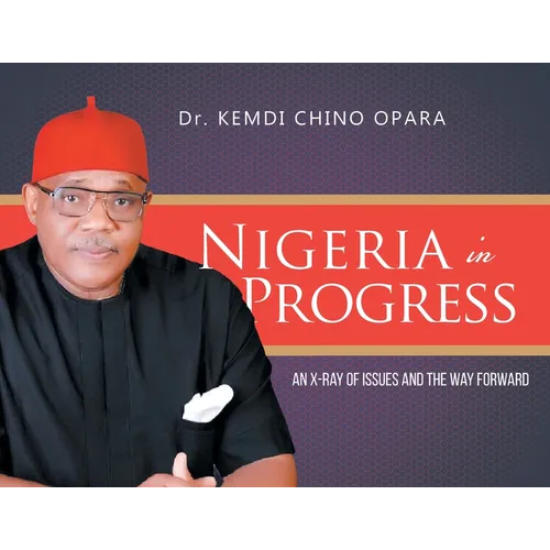 Nigeria in Progress: An X-ray of Issues and the Way Forward - Paperback
