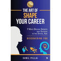 The Art of Shape Your Career: 9 Ways Driving Growth & Success in the Digital Age - Paperback