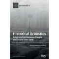 Historical Acoustics: Relationships between People and Sound over Time - Hardcover