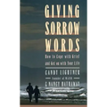 Giving Sorrow Words: How to Cope with Your Grief and Get on with Your Life - Hardcover