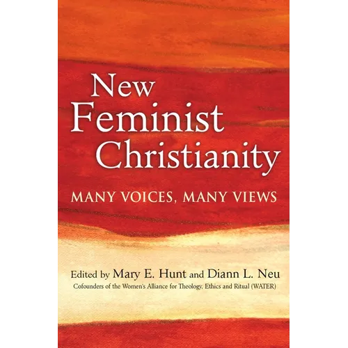 New Feminist Christianity: Many Voices, Many Views - Hardcover
