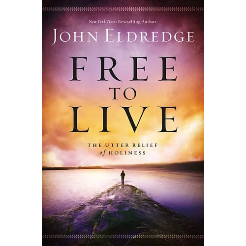 Free to Live: The Utter Relief of Holiness - Paperback