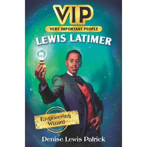 Vip: Lewis Latimer: Engineering Wizard - Hardcover