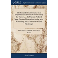 The Scoundrel's Dictionary, or an Explanation of the Cant Words Used by the Thieves, ... To Which is Prefixed, Some Curious Dissertations on the art o - Hardcover