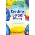 Coaching Beyond Words: Using Art to Deepen and Enrich Our Conversations - Paperback
