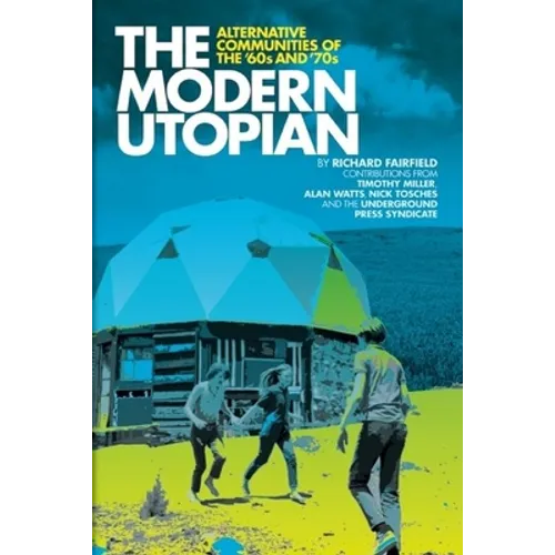 The Modern Utopian: Alternative Communities of the '60s and '70s - Paperback