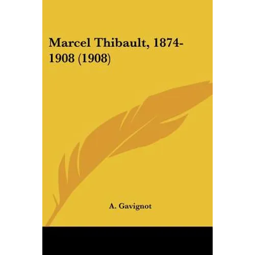 Marcel Thibault, 1874-1908 (1908) - Paperback