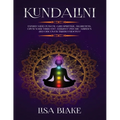 Kundalini: Expand Mind Power, Gain Spiritual Awareness, Open Your Third Eye, Enhance Psychic Abilities and Discover Transcendence - Paperback