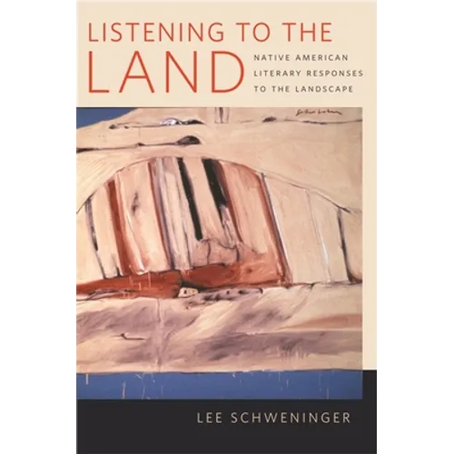 Listening to the Land: Native American Literary Responses to the Landscape - Paperback