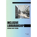Inclusive Librarianship: Serving Every Patron - Paperback