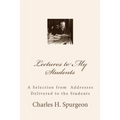 Lectures to My Students: A Selection from Addresses Delivered to the Students - Paperback