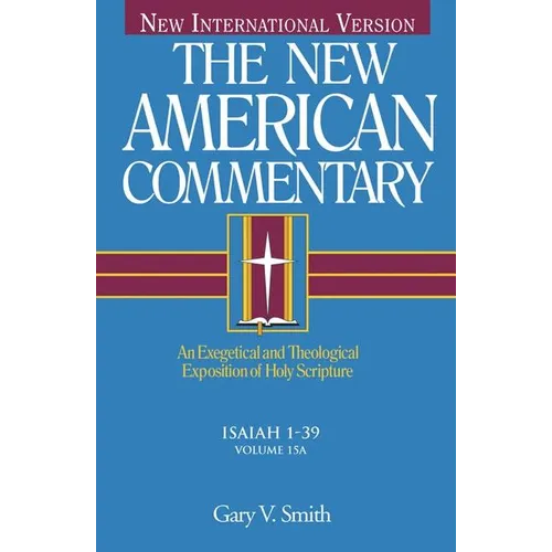 Isaiah 1-39: An Exegetical and Theological Exposition of Holy Scripture Volume 15 - Hardcover