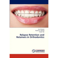 Relapse Retention and Retainers in Orthodontics - Paperback