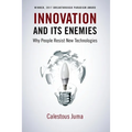 Innovation and Its Enemies: Why People Resist New Technologies - Paperback
