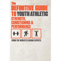 The Definitive Guide to Youth Athletic Strength, Conditioning and Performance - Hardcover