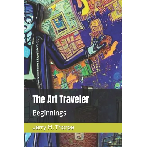 The Art Traveler: Beginnings - Paperback