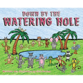 Down by the Watering Hole - Hardcover