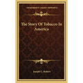 The Story Of Tobacco In America - Hardcover