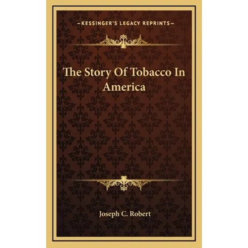 The Story Of Tobacco In America - Hardcover
