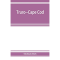 Truro--Cape Cod; or, Land marks and sea marks - Paperback