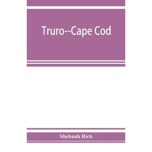 Truro--Cape Cod; or, Land marks and sea marks - Paperback