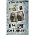 Manhunt: The Search for Vicky and Casey White - Hardcover