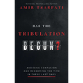 Has the Tribulation Begun?: Avoiding Confusion and Redeeming the Time in These Last Days - Paperback