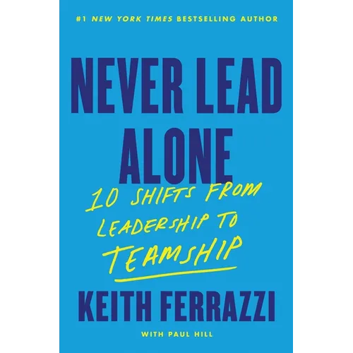 Never Lead Alone: 10 Shifts from Leadership to Teamship - Hardcover