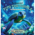 The Adventures of Tito the Turtle: The Mysterious Lagoon - Hardcover