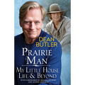 Prairie Man: My Little House Life & Beyond - Hardcover