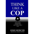 Think like a Cop: Strategies to Keep You and Your Family Safe - Paperback
