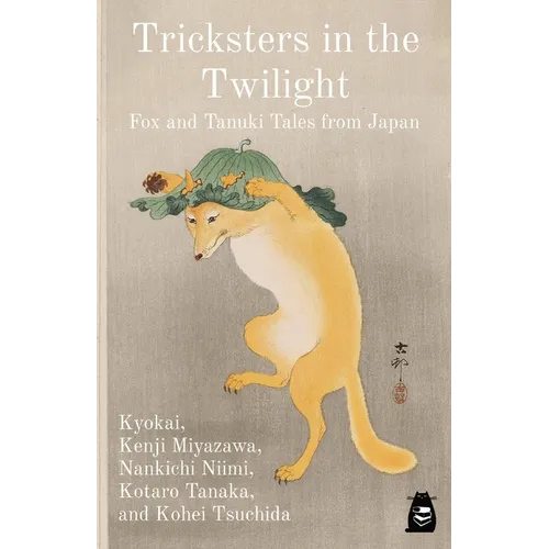 Tricksters in the Twilight: Fox and Tanuki Tales from Japan - Paperback