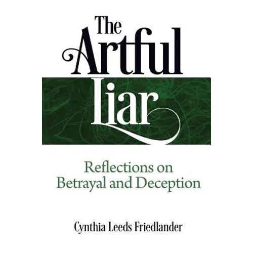 The Artful Liar: Reflections on betrayal and deception - Paperback