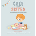 Cal's New Sister: Building Sibling Connections - Hardcover