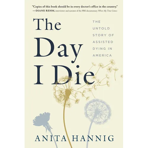 The Day I Die: The Untold Story of Assisted Dying in America - Paperback