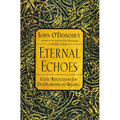 Eternal Echoes: Celtic Reflections on Our Yearning to Belong - Paperback
