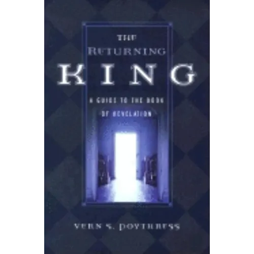 The Returning King: A Guide to the Book of Revelation - Paperback