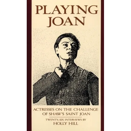 Playing Joan: Actresses on the Challenge of Shaw's Saint Joan - Paperback
