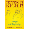 Getting It Right!: Lessons on Insight-Driven Marketing Strategy - Paperback