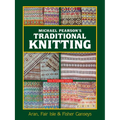 Michael Pearson's Traditional Knitting: Aran, Fair Isle and Fisher Ganseys, New & Expanded Edition - Paperback