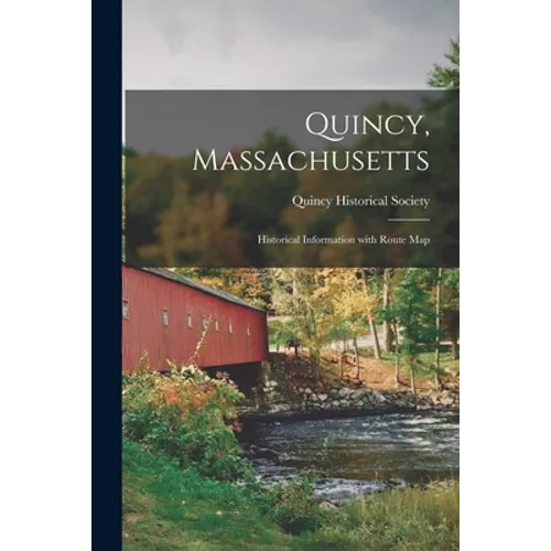 Quincy, Massachusetts: Historical Information With Route Map - Paperback