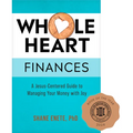 Whole Heart Finances: A Jesus-Centered Guide to Managing Your Money with Joy - Paperback