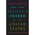 A People's Future of the United States: Speculative Fiction from 25 Extraordinary Writers - Paperback