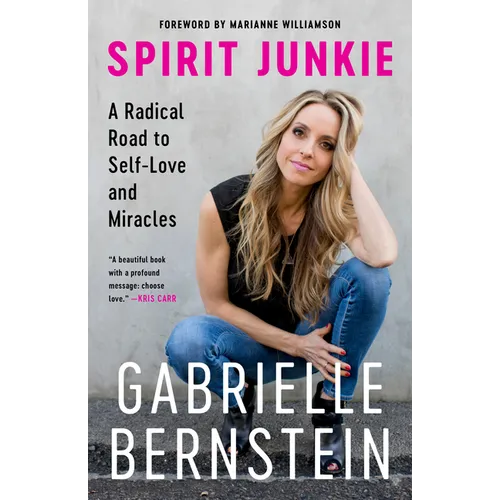 Spirit Junkie: A Radical Road to Self-Love and Miracles - Paperback