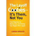 The Layoff Cooties-It's Them, Not You: From Rejection to Redirection and Finding Your Ripple Effect Again - Paperback