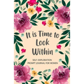 It is Time to Look Within: Self Exploration Prompt Journal, Self Discovery Guided Journal, Happy Journal, Positive Inspiration, Mindfulness - Paperback