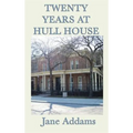 Twenty Years at Hull House: The Memoir of a Social Reform Pioneer - Hardcover