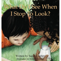 What Do I See When I Stop To Look? - Hardcover