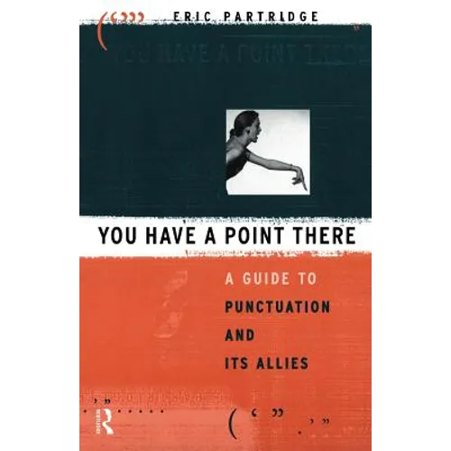 You Have a Point There: A Guide to Punctuation and Its Allies - Paperback