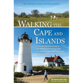 Walking the Cape and Islands: A Comprehensive Guide to the Walking and Hiking Trails of Cape Cod, Martha's Vineyard, and Nantucket - Paperback